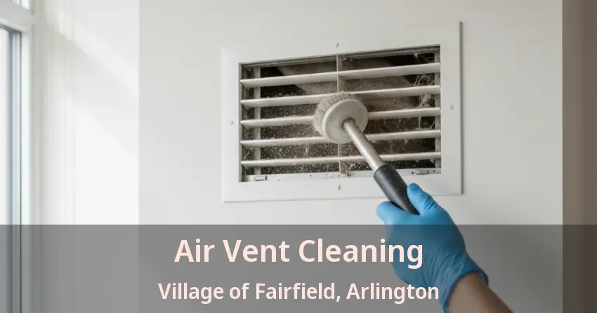 Air Vent Cleaning Village of Fairfield, Arlington - TX Air Vent Cleaning Village of Fairfield, Arlington - TX