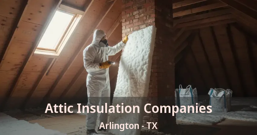 Attic Insulation Companies Arlington - TX