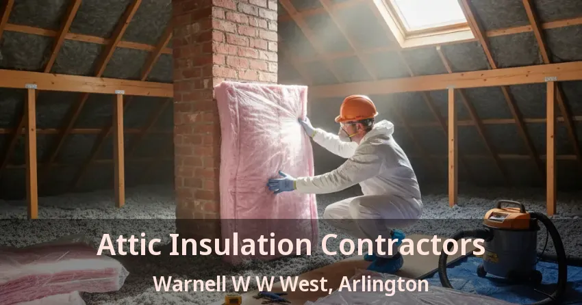 Attic Insulation Contractors Warnell W W West, Arlington - TX