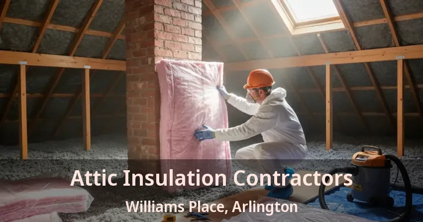 Attic Insulation Contractors Williams Place, Arlington - TX