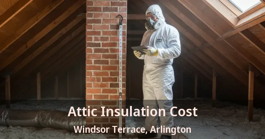 Attic Insulation Cost Windsor Terrace, Arlington - TX Attic Insulation Cost Windsor Terrace, Arlington - TX