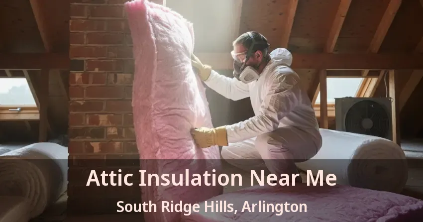 Attic Insulation Near Me South Ridge Hills, Arlington - TX Attic Insulation Near Me South Ridge Hills, Arlington - TX