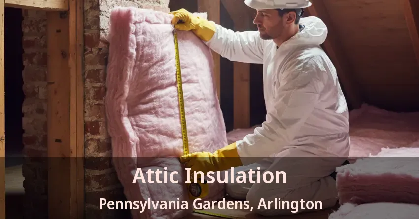 Attic Insulation Pennsylvania Gardens, Arlington - TX Attic Insulation Pennsylvania Gardens, Arlington - TX