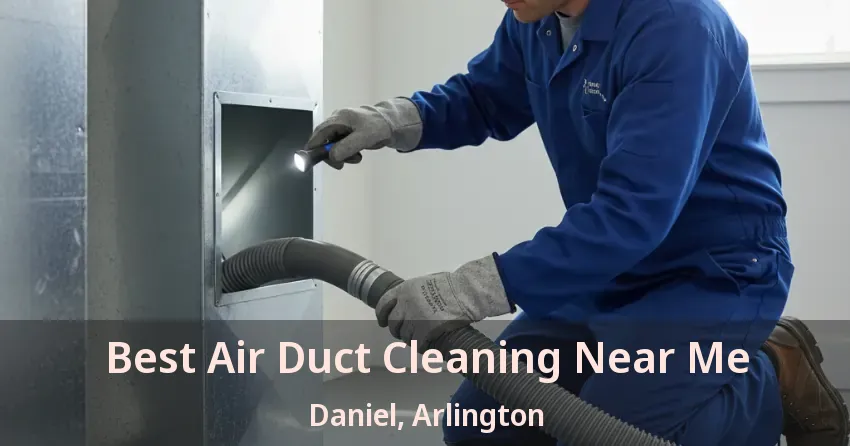 Best Air Duct Cleaning Near Me Daniel, Arlington - TX