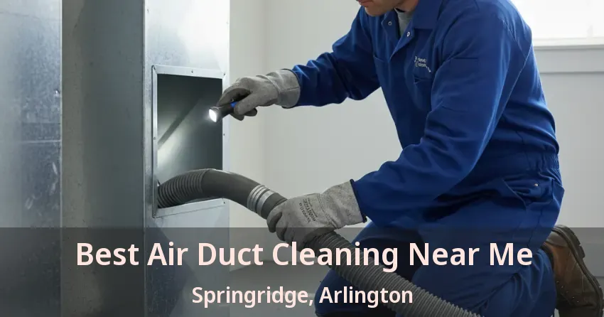 Best Air Duct Cleaning Near Me Springridge, Arlington - TX Best Air Duct Cleaning Near Me Springridge, Arlington - TX