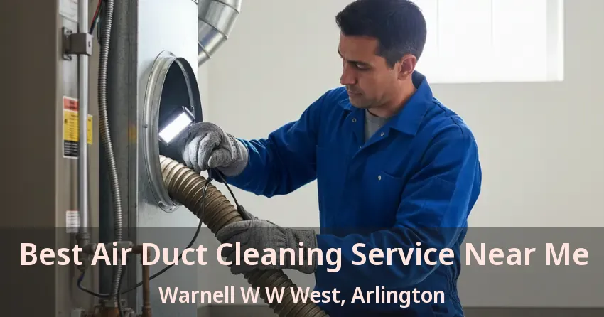Best Air Duct Cleaning Service Near Me Warnell W W West, Arlington - TX