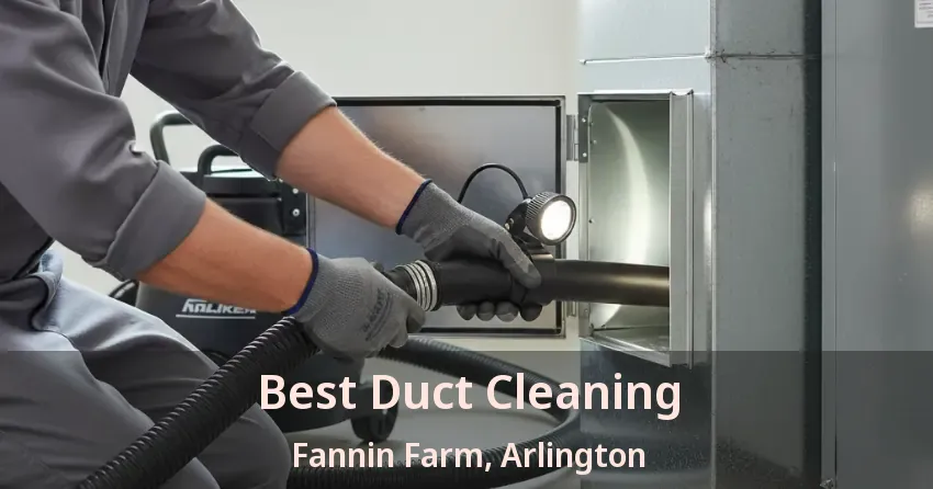 Best Duct Cleaning Fannin Farm, Arlington - TX
