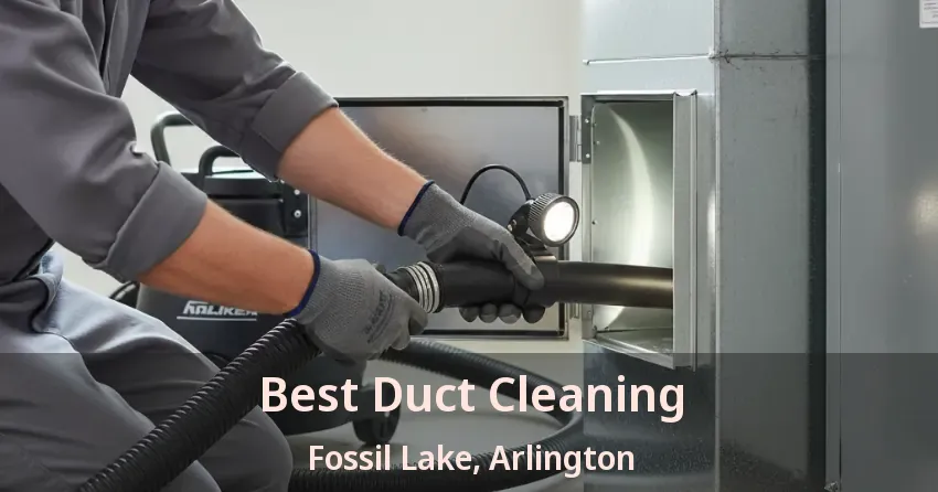 Best Duct Cleaning Fossil Lake, Arlington - TX
