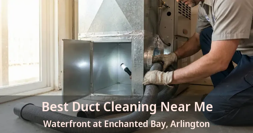 Best Duct Cleaning Near Me Waterfront at Enchanted Bay, Arlington - TX