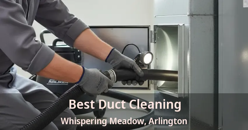 Best Duct Cleaning Whispering Meadow, Arlington - TX