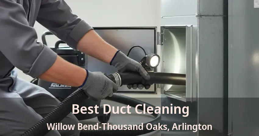 Best Duct Cleaning Willow Bend-Thousand Oaks, Arlington - TX