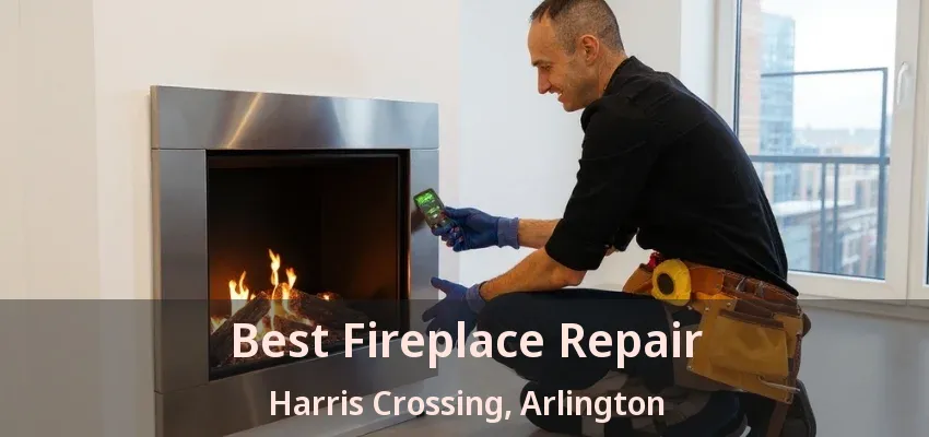 Best Fireplace Repair Harris Crossing, Arlington - TX