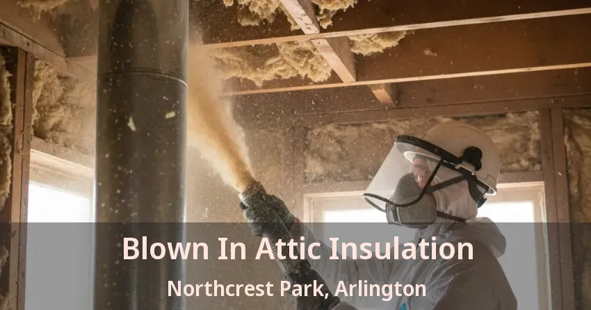 Blown In Attic Insulation Northcrest Park, Arlington - TX