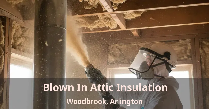 Blown In Attic Insulation Woodbrook, Arlington - TX