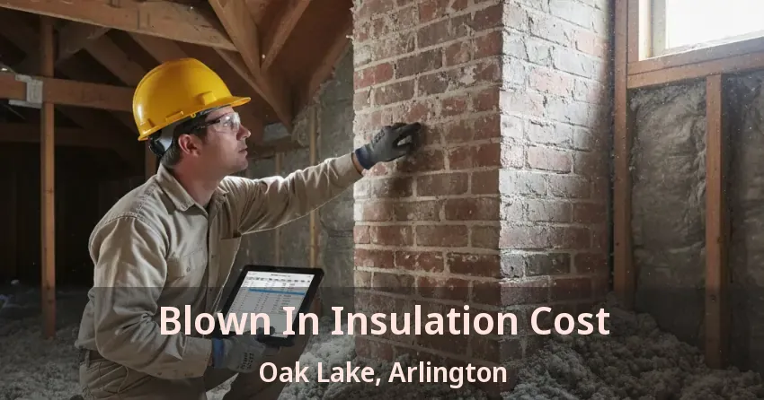 Blown In Insulation Cost Oak Lake, Arlington - TX