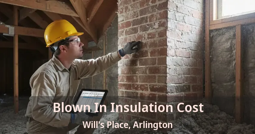 Blown In Insulation Cost Will's Place, Arlington - TX