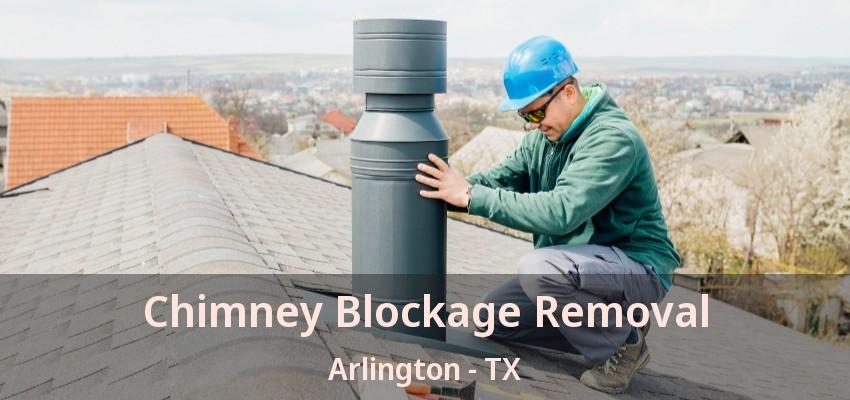 Chimney Blockage Removal Arlington - TX Chimney Blockage Removal Arlington - TX