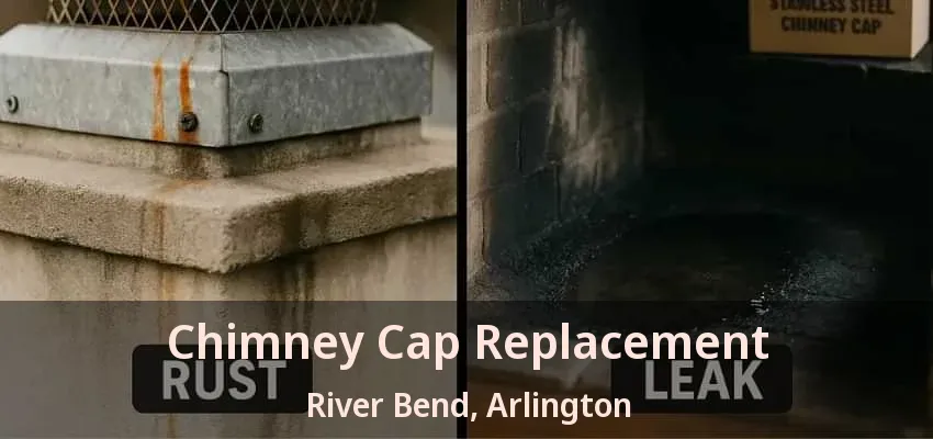 Chimney Cap Replacement River Bend, Arlington - TX