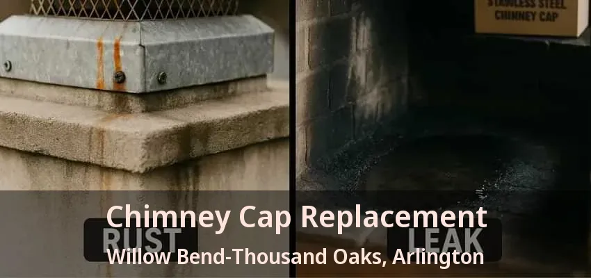 Chimney Cap Replacement Willow Bend-Thousand Oaks, Arlington - TX Chimney Cap Replacement Willow Bend-Thousand Oaks, Arlington - TX
