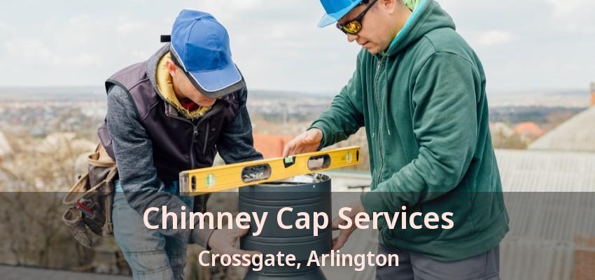 Chimney Cap Services Crossgate, Arlington - TX