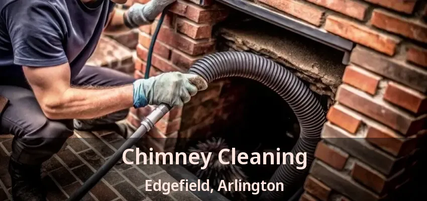 Chimney Cleaning Edgefield, Arlington - TX Chimney Cleaning Edgefield, Arlington - TX