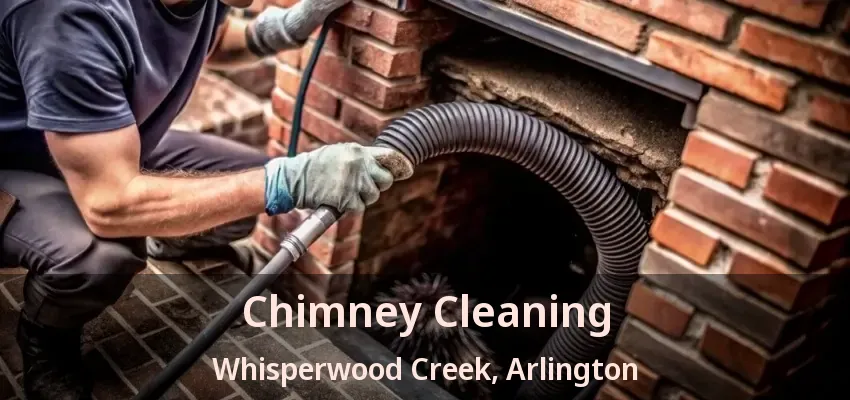 Chimney Cleaning Whisperwood Creek, Arlington - TX Chimney Cleaning Whisperwood Creek, Arlington - TX