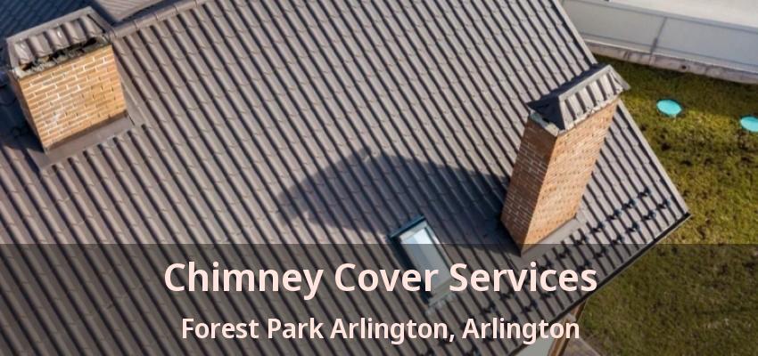 Chimney Cover Services Forest Park Arlington, Arlington - TX