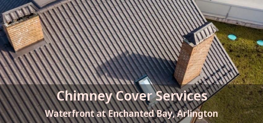 Chimney Cover Services Waterfront at Enchanted Bay, Arlington - TX Chimney Cover Services Waterfront at Enchanted Bay, Arlington - TX