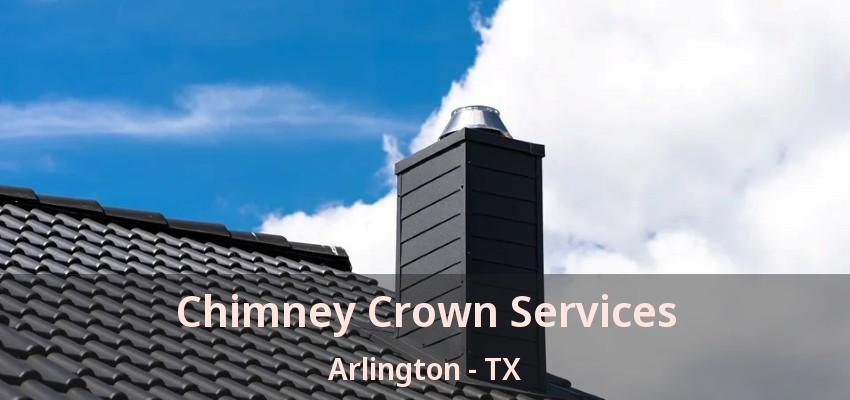Chimney Crown Services Arlington - TX