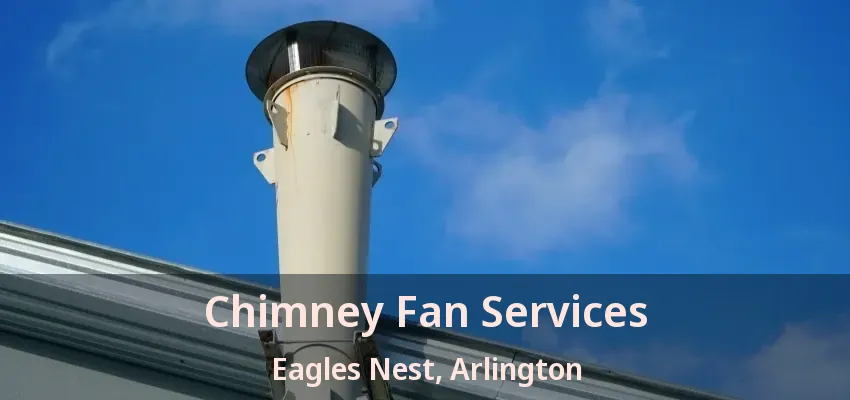 Chimney Fan Services Eagles Nest, Arlington - TX