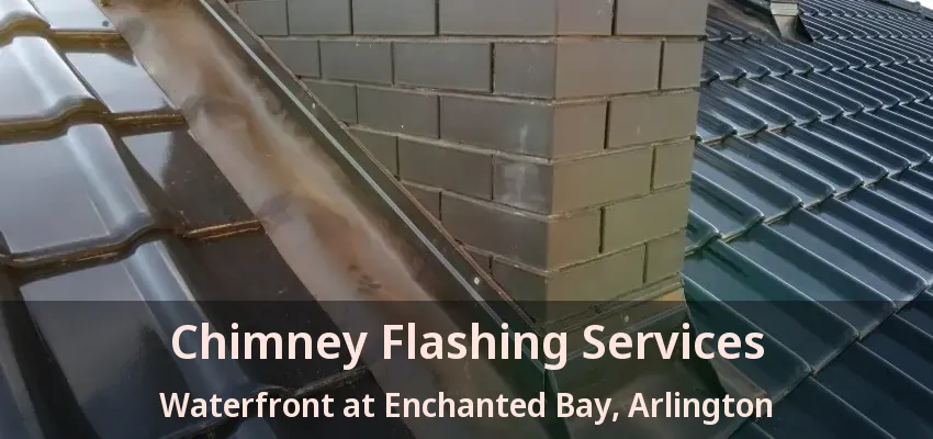 Chimney Flashing Services Waterfront at Enchanted Bay, Arlington - TX Chimney Flashing Services Waterfront at Enchanted Bay, Arlington - TX