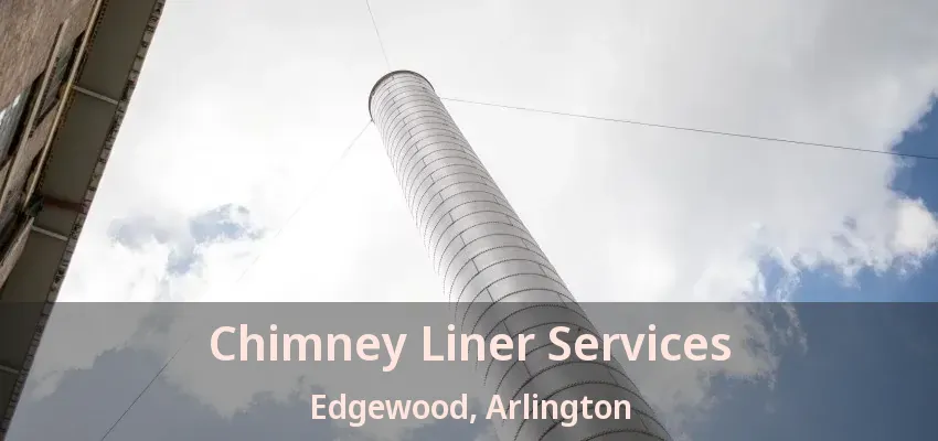 Chimney Liner Services Edgewood, Arlington - TX Chimney Liner Services Edgewood, Arlington - TX