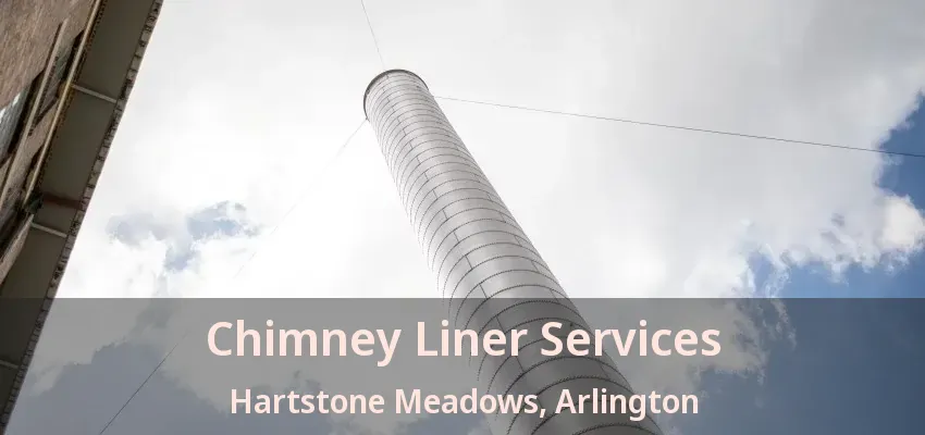 Chimney Liner Services Hartstone Meadows, Arlington - TX Chimney Liner Services Hartstone Meadows, Arlington - TX