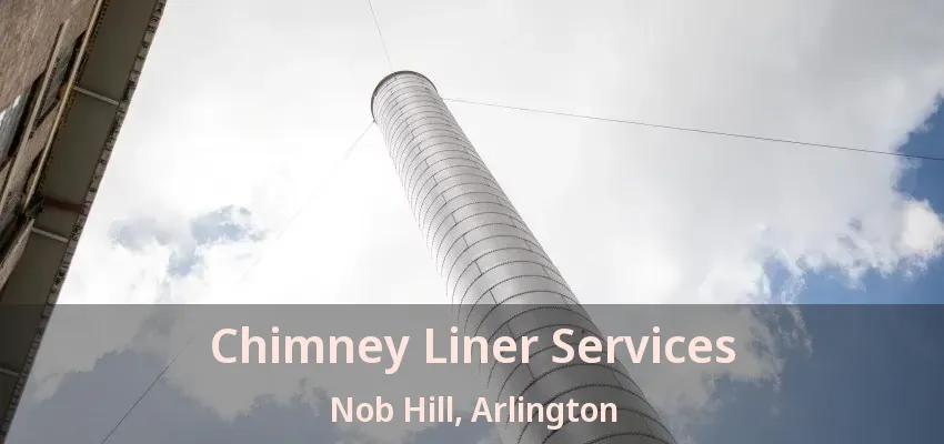 Chimney Liner Services Nob Hill, Arlington - TX