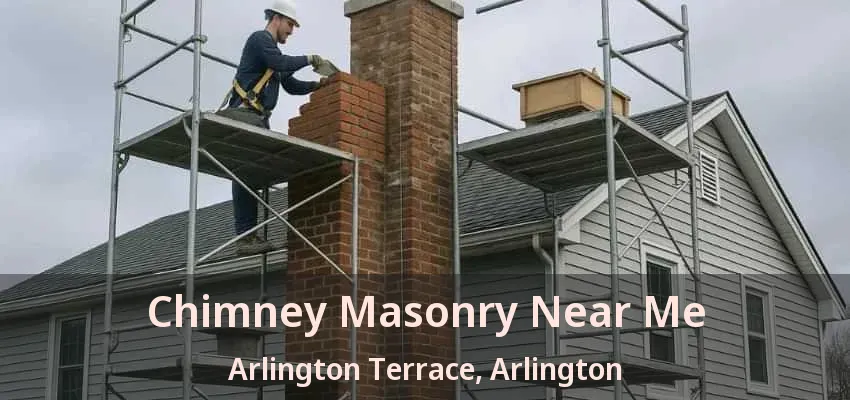 Chimney Masonry Near Me Arlington Terrace, Arlington - TX Chimney Masonry Near Me Arlington Terrace, Arlington - TX