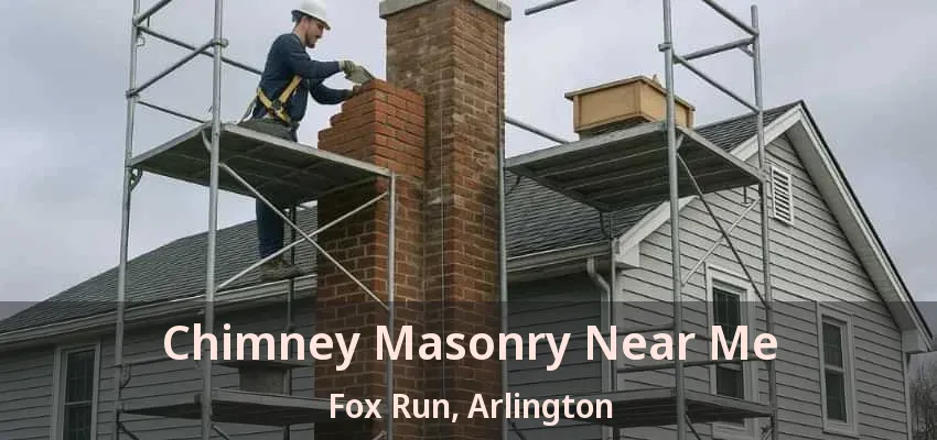 Chimney Masonry Near Me Fox Run, Arlington - TX