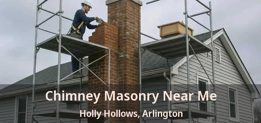 Chimney Masonry Near Me Holly Hollows, Arlington - TX Chimney Masonry Near Me Holly Hollows, Arlington - TX