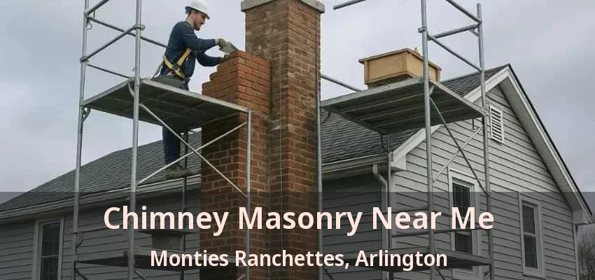 Chimney Masonry Near Me Monties Ranchettes, Arlington - TX Chimney Masonry Near Me Monties Ranchettes, Arlington - TX