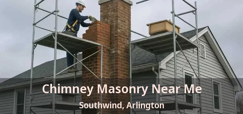 Chimney Masonry Near Me Southwind, Arlington - TX Chimney Masonry Near Me Southwind, Arlington - TX