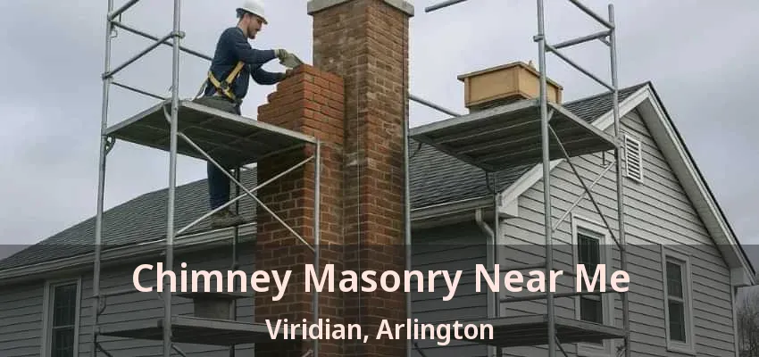 Chimney Masonry Near Me Viridian, Arlington - TX Chimney Masonry Near Me Viridian, Arlington - TX