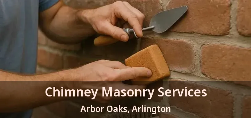 Chimney Masonry Services Arbor Oaks, Arlington - TX
