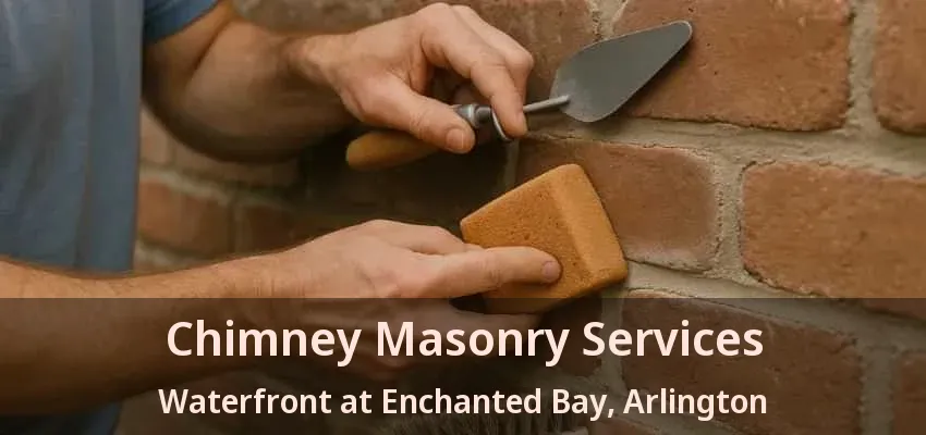 Chimney Masonry Services Waterfront at Enchanted Bay, Arlington - TX