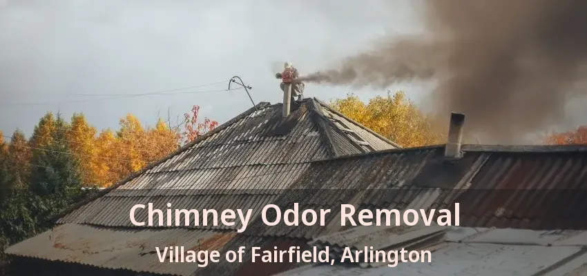 Chimney Odor Removal Village of Fairfield, Arlington - TX Chimney Odor Removal Village of Fairfield, Arlington - TX