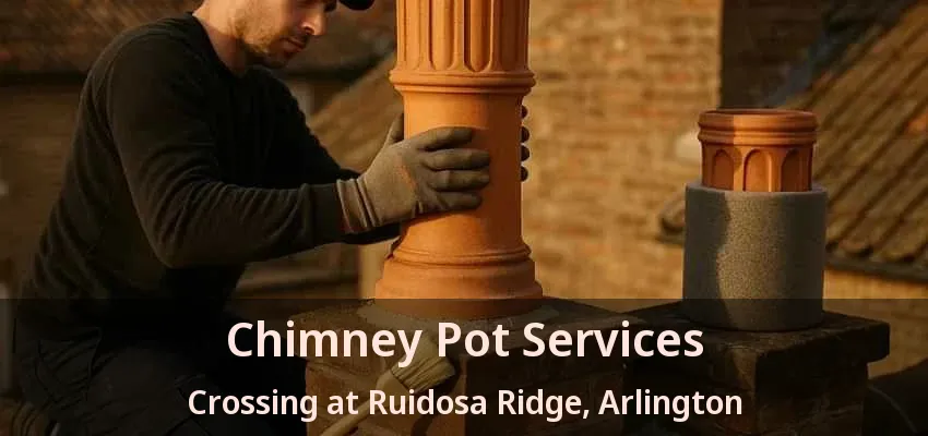 Chimney Pot Services Crossing at Ruidosa Ridge, Arlington - TX Chimney Pot Services Crossing at Ruidosa Ridge, Arlington - TX