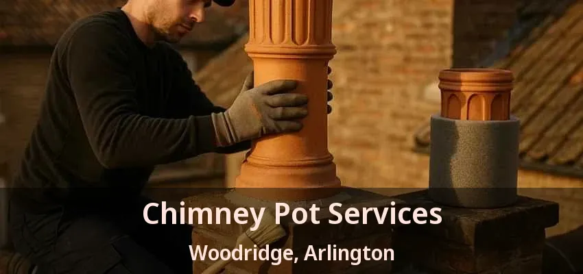 Chimney Pot Services Woodridge, Arlington - TX Chimney Pot Services Woodridge, Arlington - TX