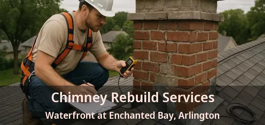 Chimney Rebuild Services Waterfront at Enchanted Bay, Arlington - TX Chimney Rebuild Services Waterfront at Enchanted Bay, Arlington - TX
