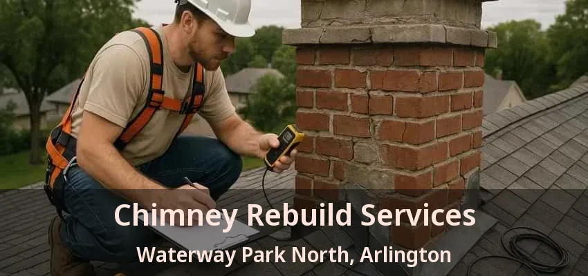 Chimney Rebuild Services Waterway Park North, Arlington - TX Chimney Rebuild Services Waterway Park North, Arlington - TX