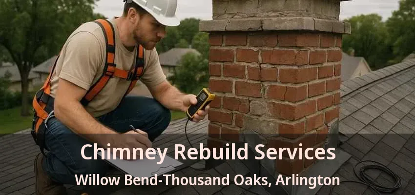 Chimney Rebuild Services Willow Bend-Thousand Oaks, Arlington - TX