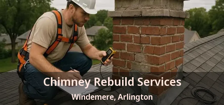 Chimney Rebuild Services Windemere, Arlington - TX