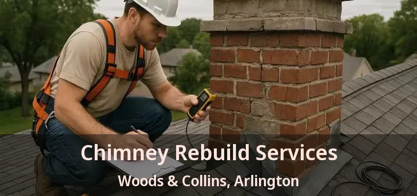 Chimney Rebuild Services Woods & Collins, Arlington - TX Chimney Rebuild Services Woods & Collins, Arlington - TX